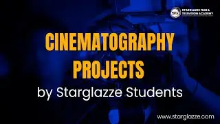 Cinematography Projects by Starglazze Students | Starglazze Institute | Cinematography | Pune