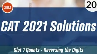 CAT 2021 Slot 1 Solutions Quantitative Aptitude | Reversing the Digits | CAT 2022 Preparation