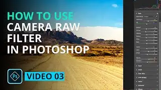 How to use Camera Raw Filter | Adobe Photoshop CC Training