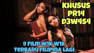 9 Film W1K W1K Filipina Terbaru lagi.  Khusus PR1A D3W4S4 !!