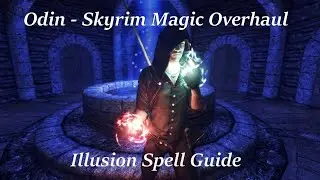 Odin Illusion Spell Guide - Skyrim Magic Overhaul