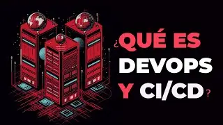 ¿Qué es DevOps y CI/CD?