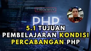 5.1 Tujuan Pembelajaran Kondisi Percabangan PHP