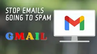 How to Stop Emails Going to SPAM in Gmail