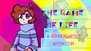 THE GAME OF LIFE // A KINDERGARTEN ANIMATION