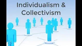 Individualistic and Collectivist Cultures