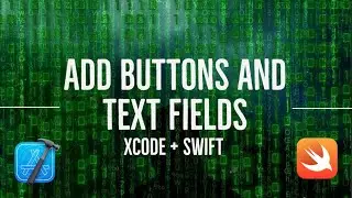 How to Add Buttons and Text Fields in XCode 12 | Swift