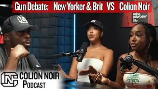 Guns Are The Problem - New Yorker & Brit Debate Colion Noir