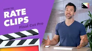 How to Rate Your Clips in Final Cut Pro X