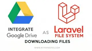 Google Drive File System with Laravel - Part 7 - Downloading File