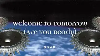 SNAP! - Welcome To Tomorrow (Are You Ready) [Official Audio]