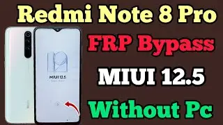 FRP Bypass | Redmi Note 8 Pro | MIUI 12.5 | Unlock Tool | Without Pc | New Security Solution | 2024.