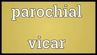 Parochial vicar Meaning