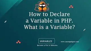 Variables in PHP; How to Declare variables in PHP; What is a Variable?