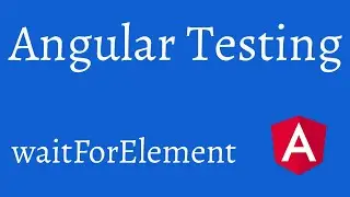 Angular Testing - Waiting for an element to change