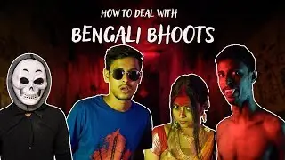 How To Deal With Bengali Bhoots | The Bong Guy