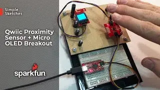 Simple Sketches: Qwiic Proximity Sensor Micro OLED Breakout