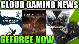 GreedFall 2, Epic Mickey Rebrushed, App Update! | GeForce NOW News