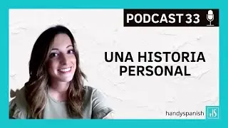 PODCAST 33 - Una historia personal