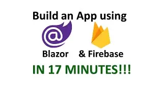 Create App using Blazor and Firebase in 17 Minutes !!!