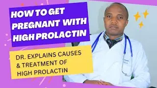 GETTING PREGNANT WITH HIGH PROLACTIN, CAUSES, TREATMENT OF HIGH PROLACTIN IN WOMEN