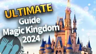 The ULTIMATE Guide to Magic Kingdom in 2024