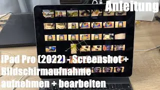 Screenshot (Bildschirm Foto) u. Bildschirmaufnahme aufnehmen + bearbeiten mit Apple iPad Pro (2022)