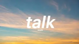 Khalid - Talk (Lyrics)