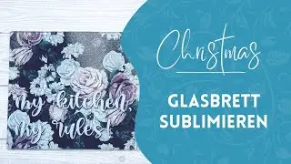 Weihnachtsgeschenkidee 21: Schneidebrett aus Glas sublimieren