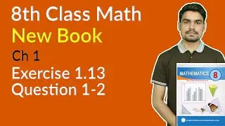 Class 8th Math New Book Chapter 1 - Exercise 1.13 Question 1 -Question 2 - 8th Class Maths Chapter 1