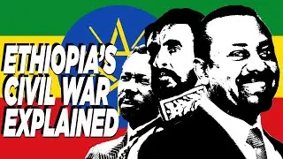 Ethiopias Civil War Explained...