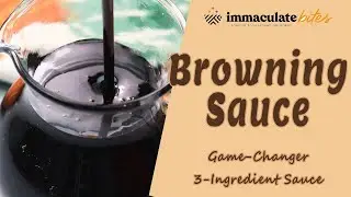 Super Easy and Versatile 3-Ingredient Browning Sauce For Savory and Sweet Recipes I Immaculate Bites