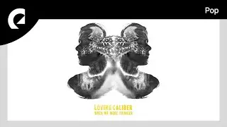 Loving Caliber - When We Were Younger