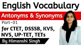 English Vocabulary- Antonyms & Synonyms | for CTET,DSSSB,KVS,UP-TET,NVS,REET-2019