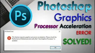 Oil Paint Error | Photoshop Graphics Processor Acceleration Error