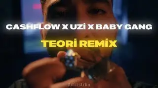 Cashflow X Uzi X Baby Gang - TEORİ Remix (mixed by llyricsfrkn)