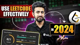 How to use LeetCode Effectively in 2024 to crack interviews easily || Effective use of LeetCode