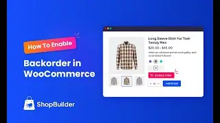 How to Enable Backorder in WooCommerce with Shopbuilder Plugin