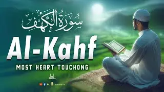 SURAH AL-KAHF (سورة الكهف ) | MOST BEAUTIFUL QURAN RECITATION TO SOOTHE YOUR SOUL | Habibullah TV