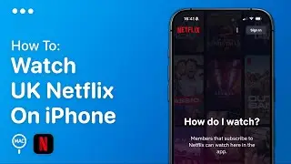 How To Watch UK Netflix On iPhone - Easy Guide