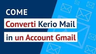 Come convertire Kerio Mail in Gmail? | Esporta / Importa Kerio Connetti a Gmail