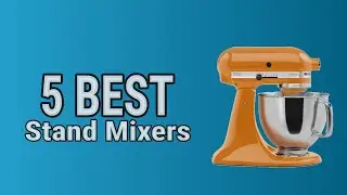 5 Best Stand Mixers 2021