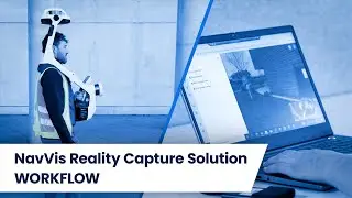 The NavVis Reality Capture Workflow EXPLAINED: Putting our scan-to-BIM workflow to the test