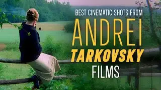 The MOST BEAUTIFUL SHOTS of ANDREI TARKOVSKY Movies