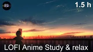 LOFI Chill Anime Study - Work & relax BGM +1.5h