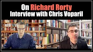 On Richard Rorty: Interview with Chris Voparil