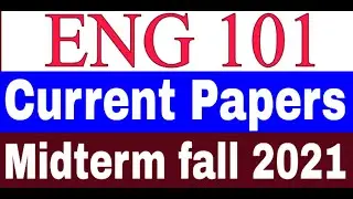 ENG 101 Current Papers / Midterm Fall 2021 /ENG101 midterm fall 2021 / Midterm current papers ENG101