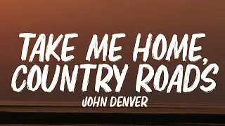 John Denver - Take Me Home, Country Roads (Lyrics)