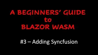 A Beginners' Guide to Blazor WebAssembly - Adding Syncfusion Controls - they're free!
