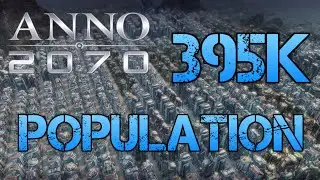 Anno 2070 My vanilla population record: 395k